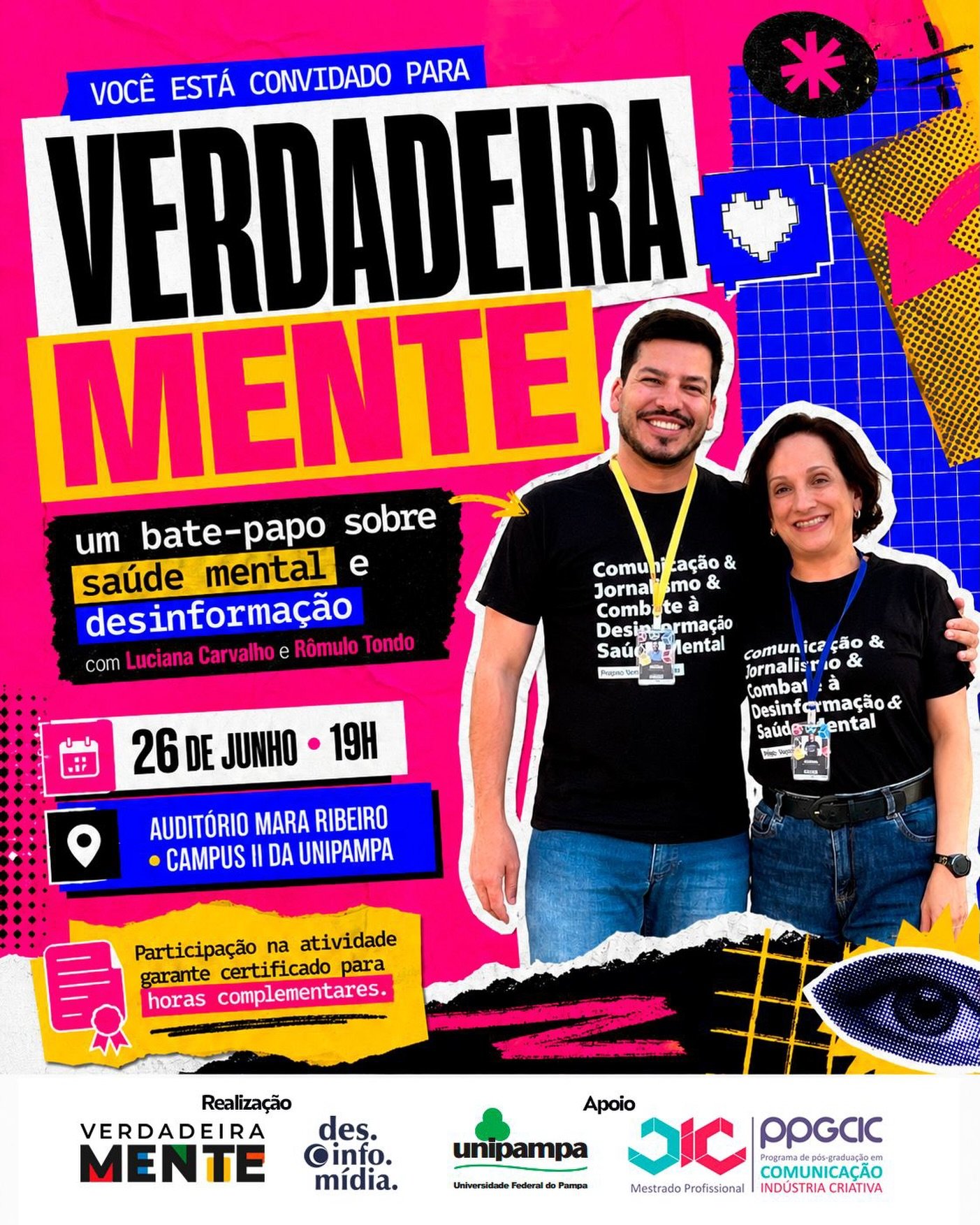 Nem tudo que circula na internet é verdade. E, quando o assunto envolve saúde mental, a desinformação pode confundir, afastar as pessoas do cuidado e impactar diretamente a forma como entendemos a nós mesmos, os outros e o mundo ao nosso redor.
Pensando nisso, o projeto de extensão VerdadeiraMente (UFSM/ CNPq/Ministério da Saúde) convida você para um bate-papo sobre saúde mental e desinformação, com Luciana Carvalho, coordenadora do projeto e professora da UFSM e do PPGCIC/Unipampa, e Rômulo Tondo, editor do núcleo criativo do projeto e professor substituto na Unipampa.
Será um encontro para conversar sobre informação de qualidade, cuidado, comunicação e os desafios de viver em uma sociedade atravessada por tantos conteúdos, opiniões e falsas certezas.
📅 26 de junho ⏰ 19h 📍Auditório Mara Ribeiro, Campus II da Unipampa.
A participação garante certificado para horas complementares. As inscrições ocorrem no local do evento.