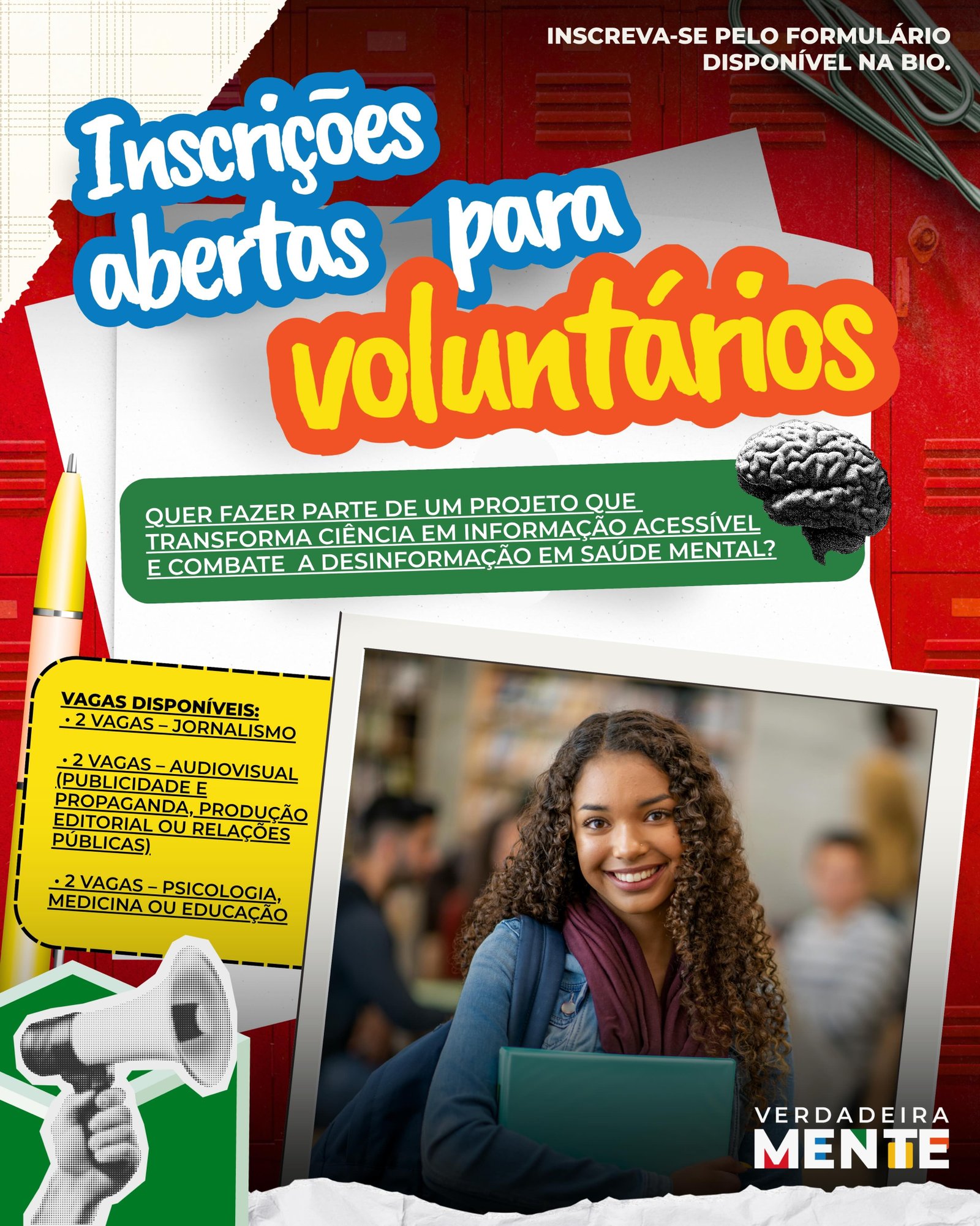 📢 Vem fazer parte do VerdadeiraMente!

Estamos selecionando estudantes de graduação para atuar como voluntários em um projeto que une Comunicação e Saúde no enfrentamento à desinformação em saúde mental.

Procuramos estudantes dos seguintes cursos:
📰 2 para estudantes de Jornalismo
🎥 2 para Audiovisual (cursos de comunicação)
🧠 2 para Psicologia, Medicina ou Educação

Você poderá produzir conteúdos, participar de capacitações e ações com a comunidade, integrar uma equipe multidisciplinar e receber certificado de extensão.
Inscreva-se pelo formulário disponível na bio!