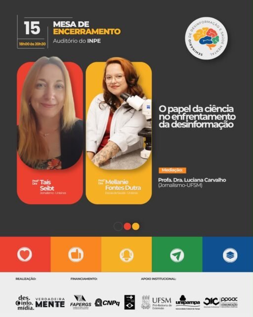 🧠 MESA DE ENCERRAMENTO | DESINFOMENTE 2026
Como a ciência, o jornalismo e a divulgação científica podem contribuir para o enfrentamento da desinformação?
Hoje o Desinfomente 2026 encerra sua programação com a mesa “O papel da ciência no enfrentamento da desinformação”, um espaço de diálogo sobre a importância do conhecimento científico e da circulação de informações confiáveis.
O encontro contará com a participação da Profa. Dra. Taís Seibt, do curso de Jornalismo da Unisinos, que vem de Torres (RS) para participar do evento na UFSM. Também participará, de forma remota, a Profa. Dra. Mellanie Fontes-Dutra, biomédica, professora da Escola de Saúde da Unisinos e divulgadora científica, conhecida também por seu trabalho nas redes sociais.
📍 Local: Auditório do IPU, UFSM
📅 Data: 15/10
🕡 Horário: 18h30
Esperamos vocês para encerrar o Desinfomente 2026 com esse debate!
#Desinfomente #Jornalismo #Ciência #Desinformação #Comunicação UFSM